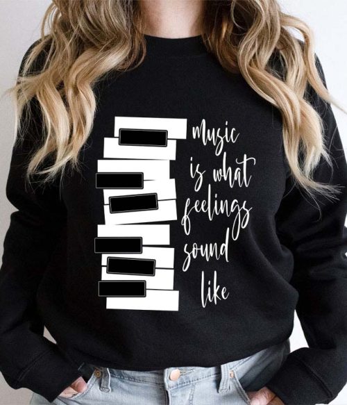 Music Is What Feelings Sound Like Teacher Sweatshirt