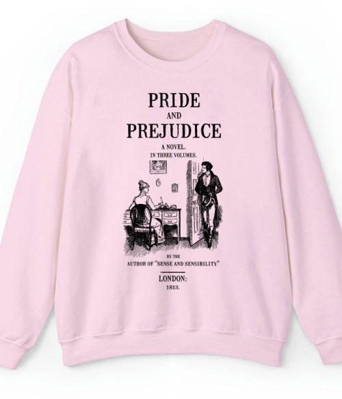 Pride And Prejudice A Novel In Three Volumes Teacher Sweatshirt