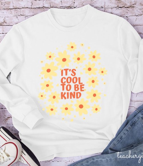It's Cool To Be Kind Flowers Teacher Long Sleeve T-Shirt