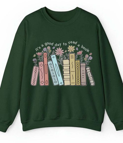 It's A Good Day To Read A Book Teacher Sweatshirt