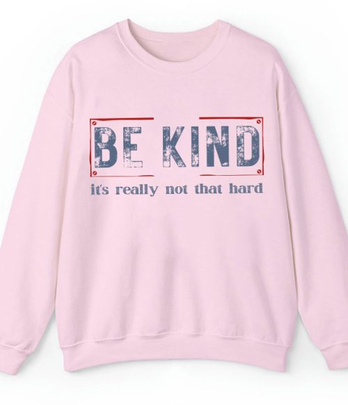 Be Kind It's Really Not That Hard Teacher Sweatshirt