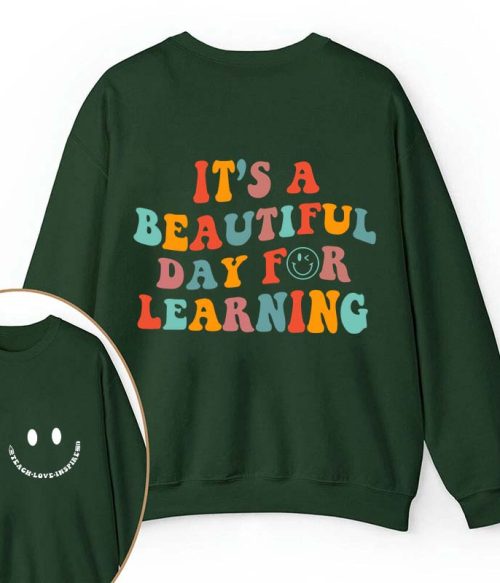 It's A Beautiful Day For Learning Teacher Two Sided Sweatshirt
