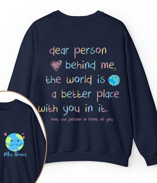 Personalized Name The World Is A Better Place With You In It Teacher Two Sided Sweatshirt