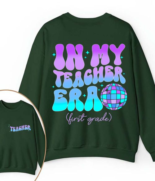 Personalized Grade In My Teacher Era Teacher Two Sided Sweatshirt