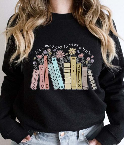 It's A Good Day To Read A Book Teacher Sweatshirt