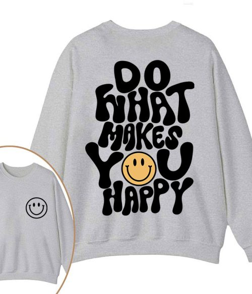 Do What Make You Happy Teacher Two Sided Sweatshirt