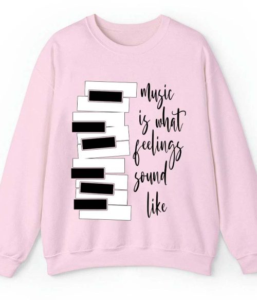 Music Is What Feelings Sound Like Teacher Sweatshirt