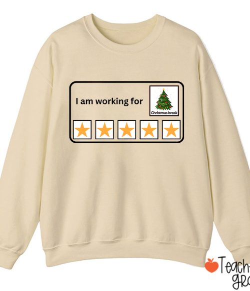 I Am Working For Christmas Break Teacherr Sweatshirt