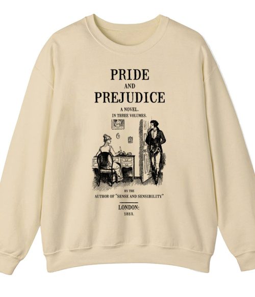 Pride And Prejudice A Novel In Three Volumes Teacher Sweatshirt