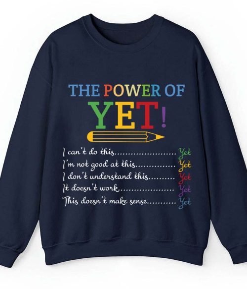 The Power of Yet Teacher Sweatshirt