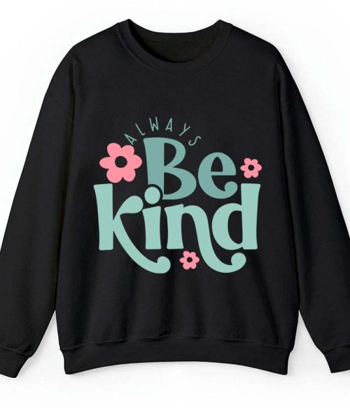Always Be Kind Teacher Sweatshirt