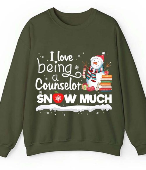 I love Being A Counselor Snow Much Teacher Sweatshirt