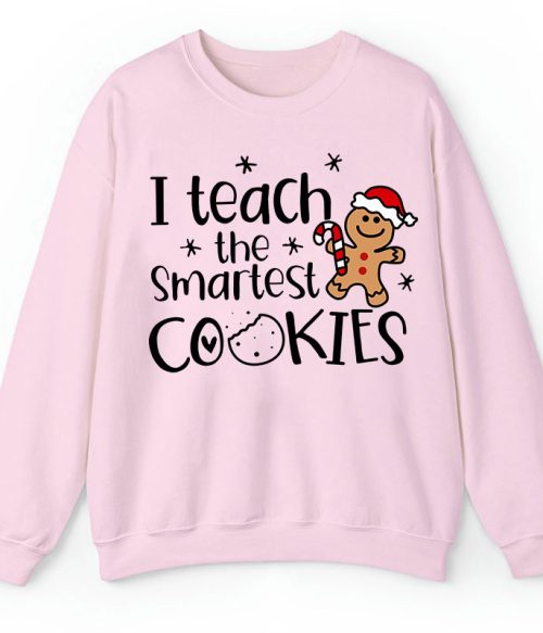 Christmas I Teach The Smartest Cookies Teacher Sweatshirt