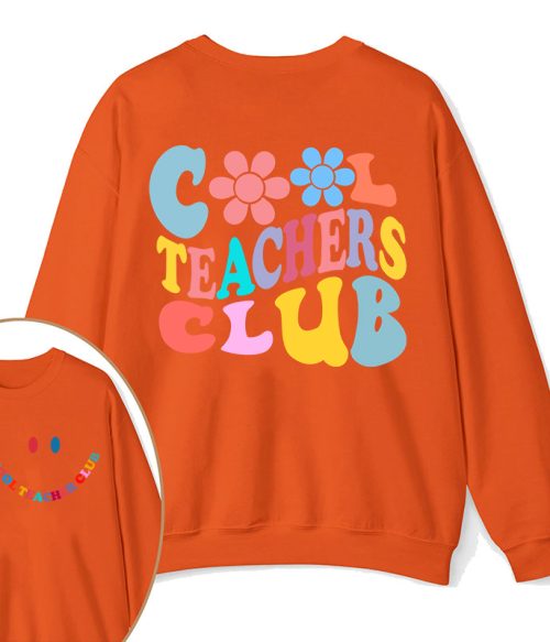 Cool Teachers Club Teacher Two Sided Sweatshirt