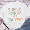 Hip Hip Hooray It's FRI-YAY  Long Sleeve T-Shirt