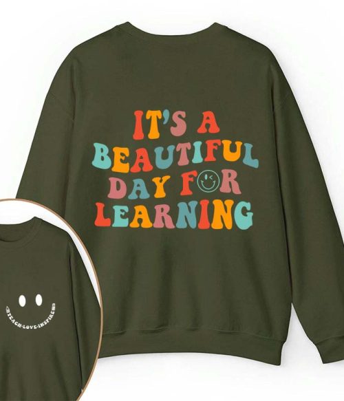It's A Beautiful Day For Learning Teacher Two Sided Sweatshirt