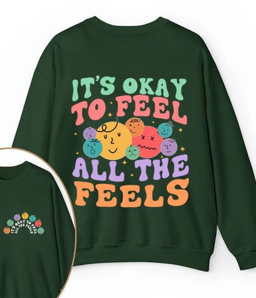 It's Ok To Feel All The Feels Teacher Two Sided Sweatshirt