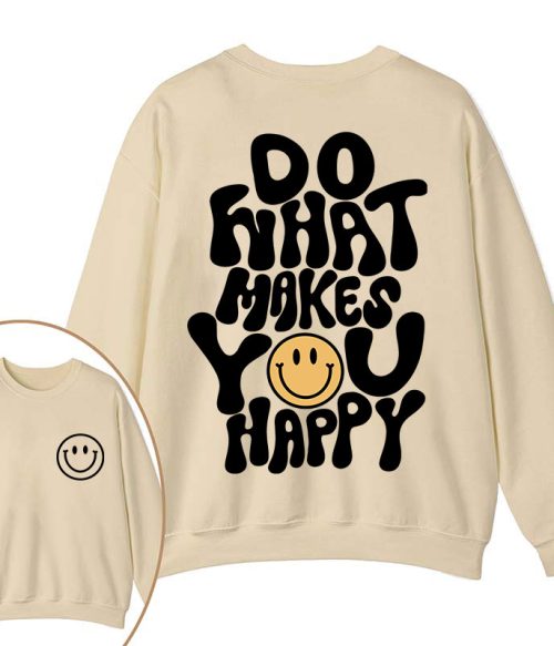 Do What Make You Happy Teacher Two Sided Sweatshirt