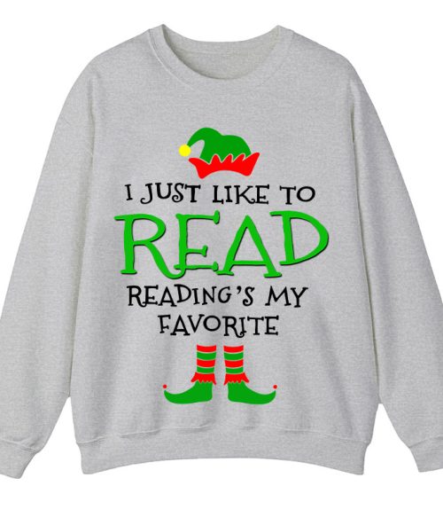 I Just Like Read Reading's My Favorite Teacher Sweatshirt