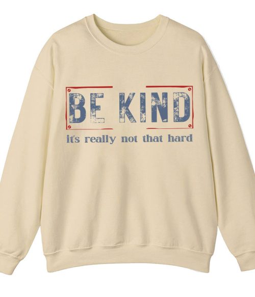 Be Kind It's Really Not That Hard Teacher Sweatshirt