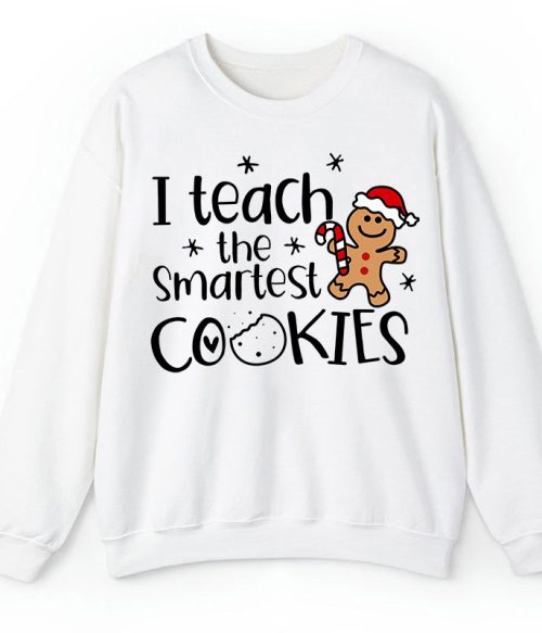Christmas I Teach The Smartest Cookies Teacher Sweatshirt
