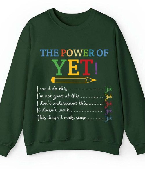 The Power of Yet Teacher Sweatshirt