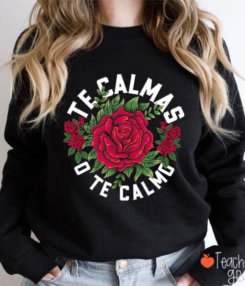 Te Calmas O Te Calmo Spanish Teacher Sweatshirt