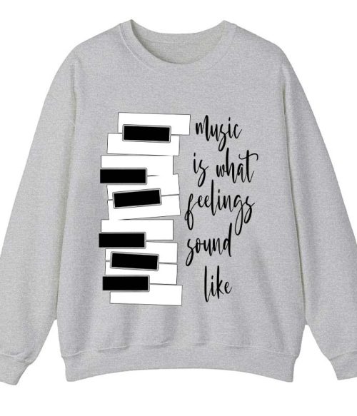Music Is What Feelings Sound Like Teacher Sweatshirt