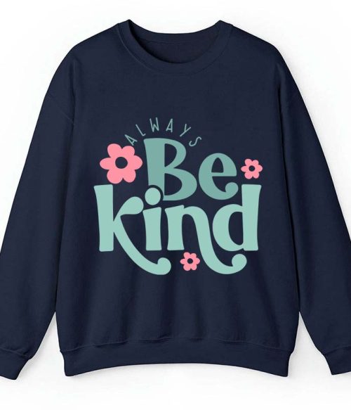 Always Be Kind Teacher Sweatshirt