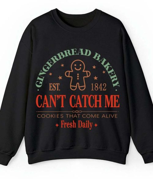 Gingerbread Bakery Can't Catch Me Cookies That Come Alive Teacher Sweatshirt
