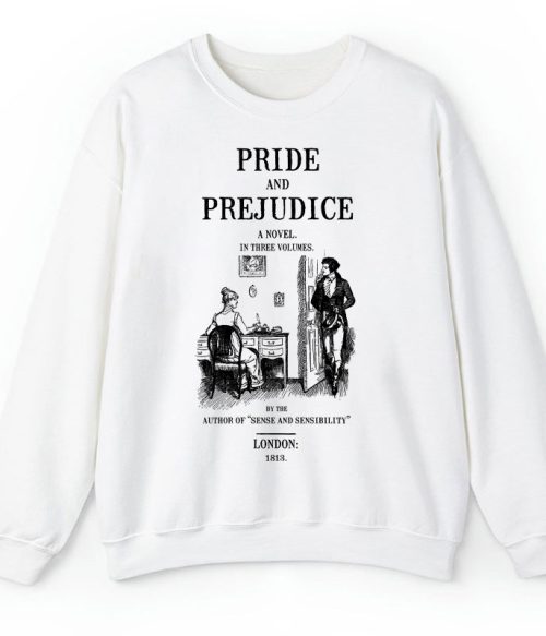 Pride And Prejudice A Novel In Three Volumes Teacher Sweatshirt