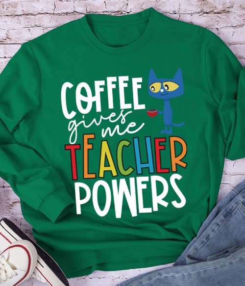 Coffee Gives Me Teacher Powers Teacher Long Sleeve T-Shirt