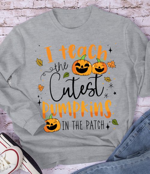 I Teach The Cutest Pumpkins In The Patch Long Sleeve T-Shirt