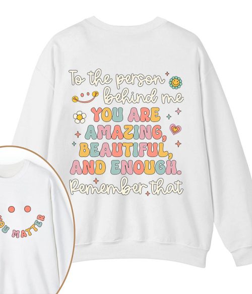 Remember That You Matter Teacher Two Sided Sweatshirt
