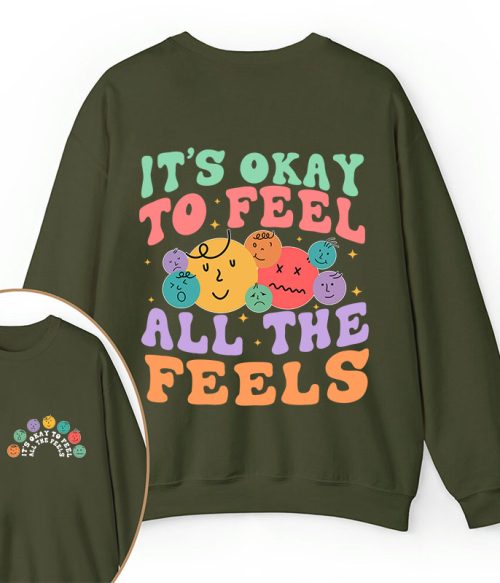 It's Ok To Feel All The Feels Teacher Two Sided Sweatshirt