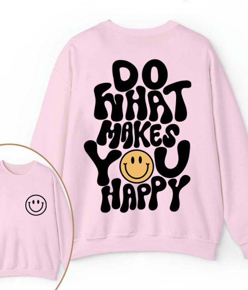 Do What Make You Happy Teacher Two Sided Sweatshirt