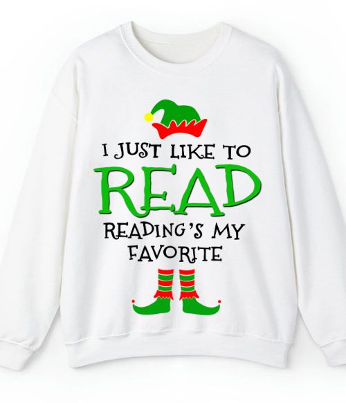 I Just Like Read Reading's My Favorite Teacher Sweatshirt