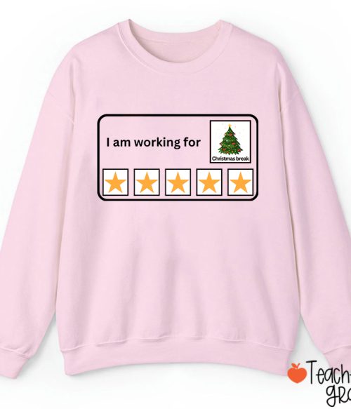 I Am Working For Christmas Break Teacherr Sweatshirt