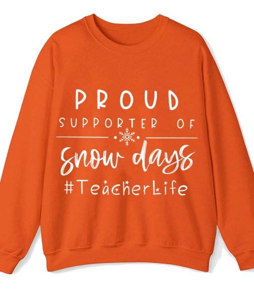 Proud Supporter Of Snow Days Teacher Sweatshirt