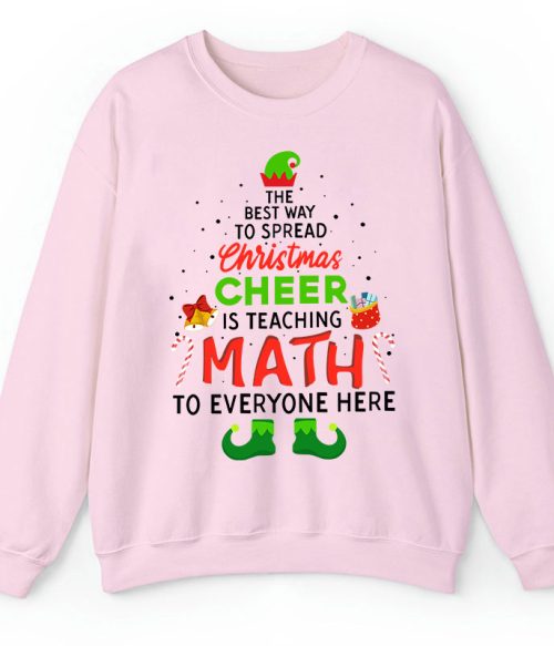 Personalized The Best Way To Spread Christmas Cheer Is Teaching Math To Everyone Here Teacher Sweatshirt