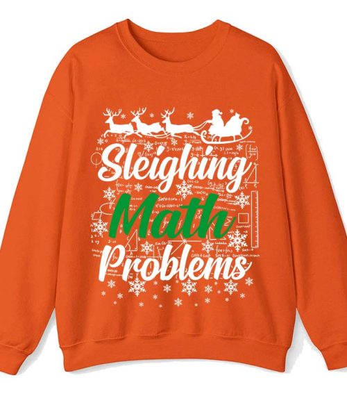 Sleighing Math Problems Teacher Sweatshirt
