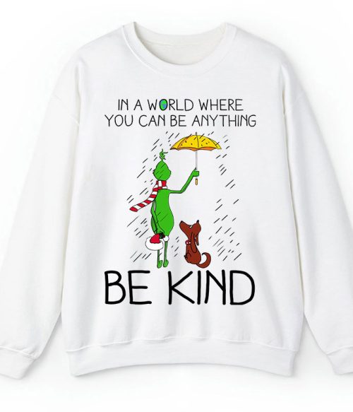 In A World Where You Can Be Anything Be Kind Teacher Sweatshirt