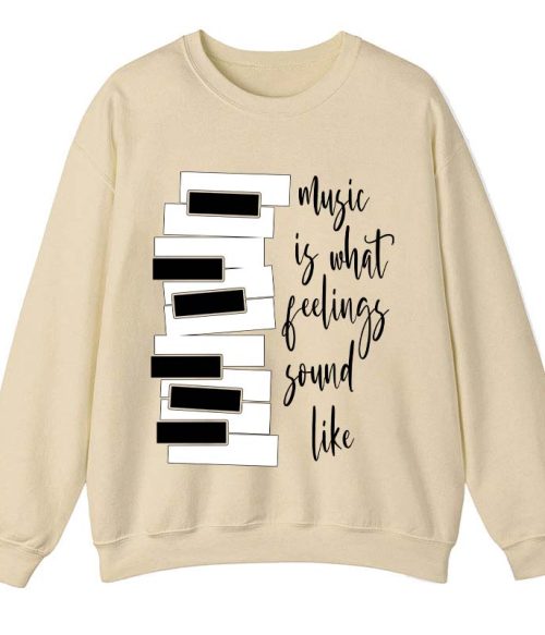 Music Is What Feelings Sound Like Teacher Sweatshirt