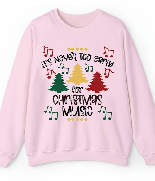 It's Never Too Early For Christmas Music Teacher T-Shirt Sweatshirt