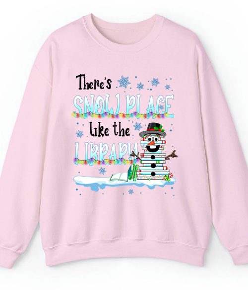 There's Snow Place Like The Library Teacher Sweatshirt