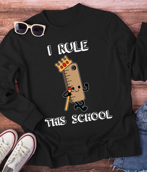 I Rule This School Ruler Long Sleeve T-Shirt