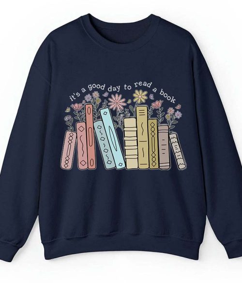 It's A Good Day To Read A Book Teacher Sweatshirt