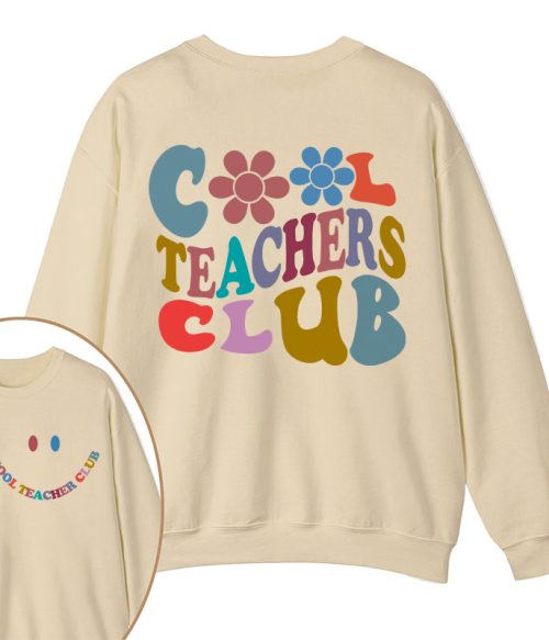 Cool Teachers Club Teacher Two Sided Sweatshirt