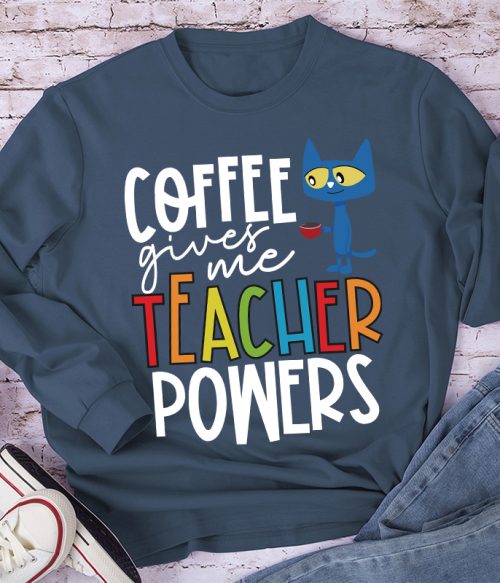 Coffee Gives Me Teacher Powers Teacher Long Sleeve T-Shirt