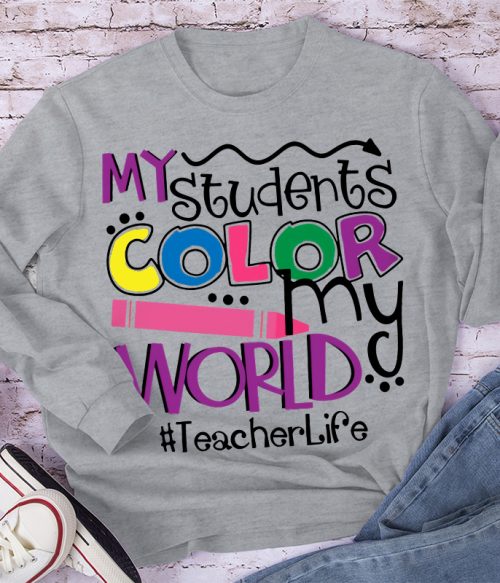 My Students Color My World Long Sleeve T-Shirt